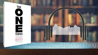 The One Thing | Gary Keller & Jay Papasan | Short Summary Audiobook |