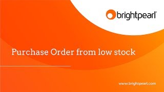 Creating a Purchase Order from a low stock report in Brightpearl