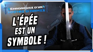 Pourquoi l'ÉPÉE est un SYMBOLE de POUVOIR ?! - Chroniques d'un Maître d'Armes #1