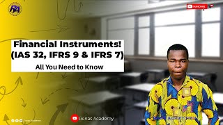 Financial Instruments (IAS 32, IFRS 9 & IFRS 7) | All you need to Know Under Financial Instruments|