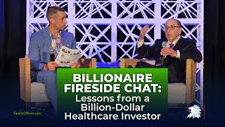 Billionaire Fireside Chat: Lessons from a Billion-Dollar Healthcare Investor