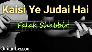 Kaisi Ye Judaai Hai | Guitar Tutorial | Falak Shabbir