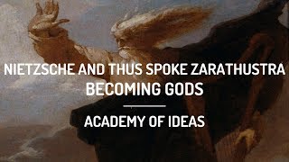 Nietzsche and Thus Spoke Zarathustra: Becoming Gods