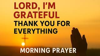 Gratitude Prayer 🙏 Thank God First Before Starting Your Day | Morning Prayer for Peace & Blessings