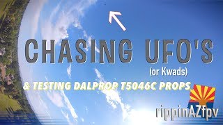 Chasing UFO's (or Kwads) \u0026 Testing DalProp T5046C Props Xlabs Steez Hypetrain 2450kv