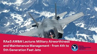 AW&M Webinar: Military Airworthiness and Maintenance Management: from 4th - 5th Generation Fast Jets