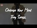 Trey Songz - Change Your Mind (Lyric Video)