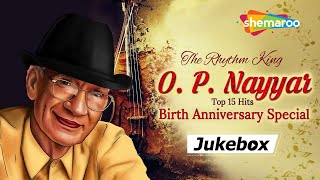 O. P. Nayyar Top 15 Hits | The Rhythm King O. P. Nayyar Birth Anniversary | Best Of O. P. Nayyar