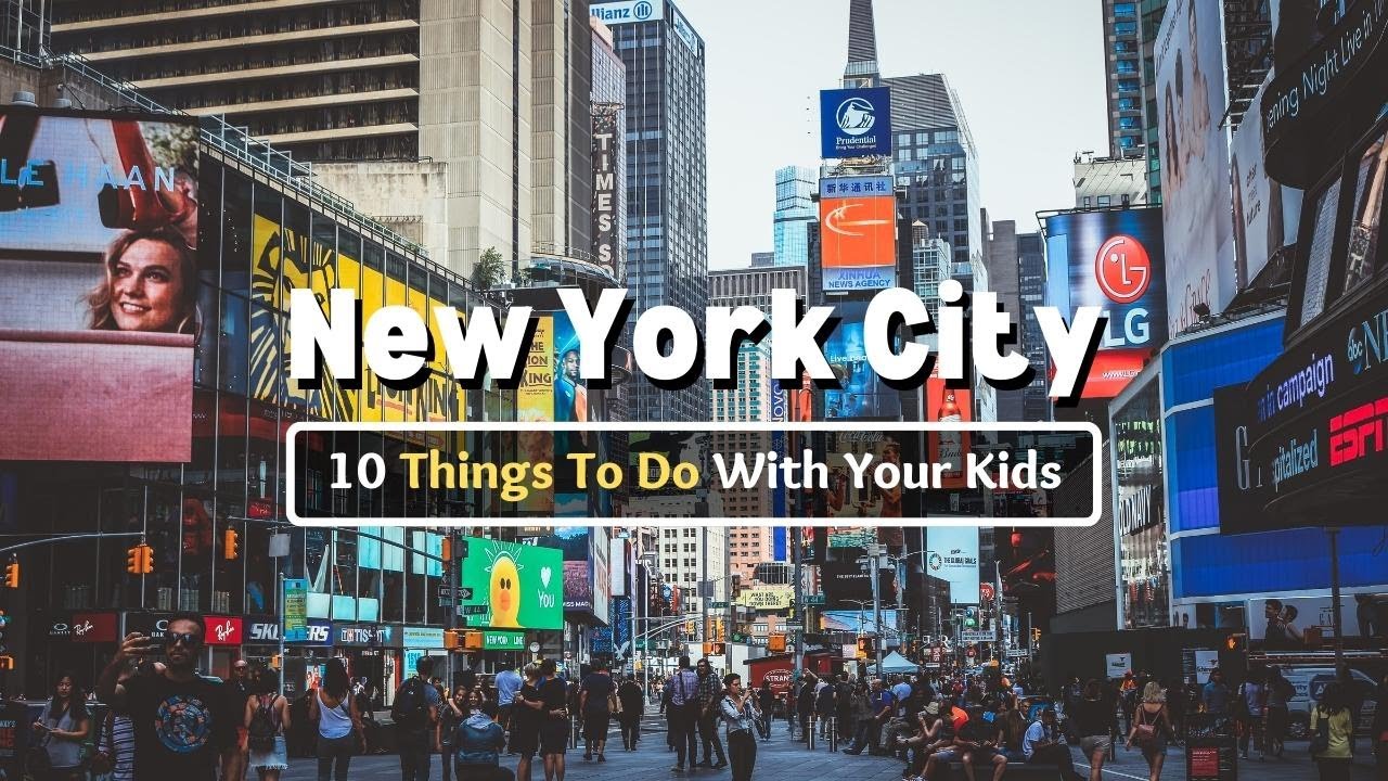 Top 10 Things To Do With Your Kids In NYC | Family Vacation Guide - YouTube