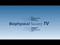 Biophysical Society TV - Episode 1