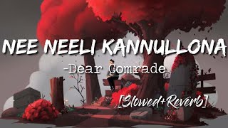 Nee Neeli Kannullona Song [Slowed+Reverb] Lyrics :: Dear Comrade -Nextaudio