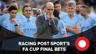 FA Cup Final: Manchester City v Watford | Racing Post Sport's Best Bets