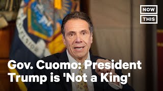 Gov. Andrew Cuomo: Trump is 'Not a King' | NowThis
