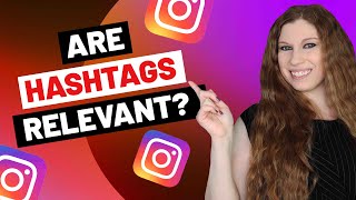 Are Hashtags Still Relevant On Instagram? And How Many?