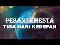 PESAN SEMESTA TIGA HARI KEDEPAN / TIMELESS