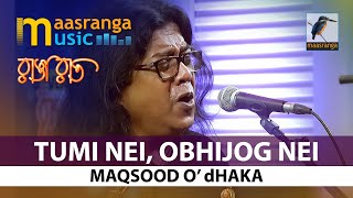 Tumi Nei Obhijog Nei | By Maqsood O Dhaka | Maasranga TV Ranga Raat