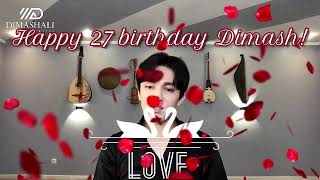 DIMASH KUDAIBERGEN-happy 27 birthday my soul !💖💖💖