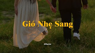 Gió nhẹ sang tôi ngỡ trời xuân, nắng hửng lên tôi ngỡ đông tàn... Những Bản Lofi Chill Buồn Nhất!!