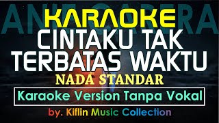 #Karaoke Cintaku Tak Terbatas Waktu ( Nada Standar ) Anie Carera by Kiflin Music (Bass Fix)