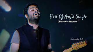 Best Of Arijit Singh 2023 (Slowed X Reverb) - #arijitsingh #slowandreverb @-melody9.0