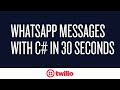 Send WhatsApp Messages in C# in 30 Seconds
