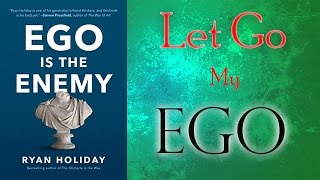 Ryan Holiday - Ego is the Enemy - How to Deal with Big Egos -Book Review