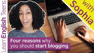 Four reasons why you should start blogging