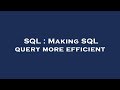 SQL : Making SQL query more efficient