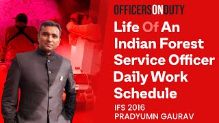 Officers On Duty E15 - IFS Officer's Daily Work Schedule | Life of an IFS - Pradyumn Gaurav IFS 2016