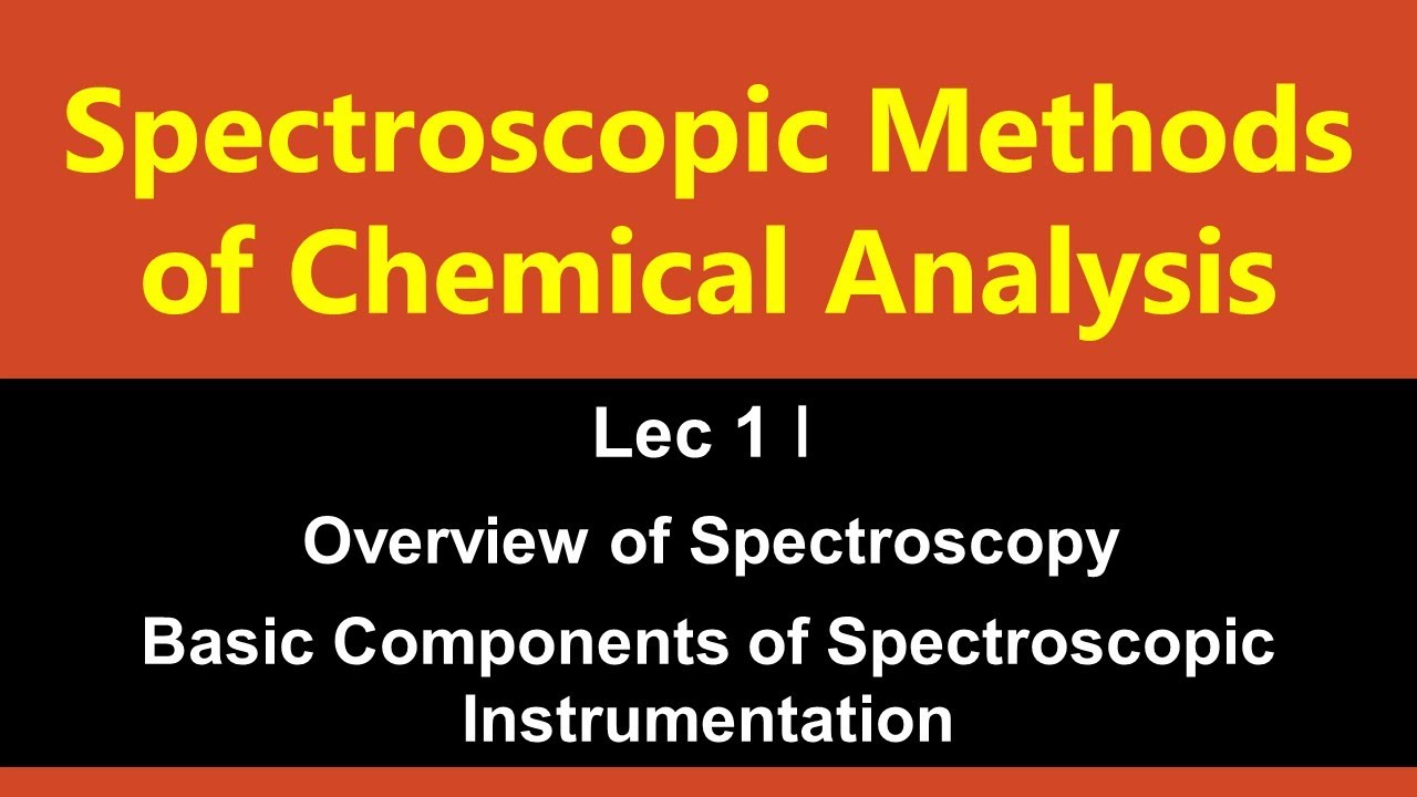 Spectroscopic Methods Of Analysis ǀ Lec 1 ǀ Overview Of Spectroscopy ...