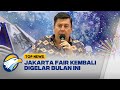 Jakarta Fair Ke 54 Akan Kembali Digelar, Diikuti 2500 Perusahaan