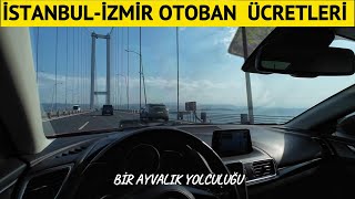 İstanbul Ayvalık-İzmir Otoban ve Osmangazi Köprü Geçiş Ücretleri