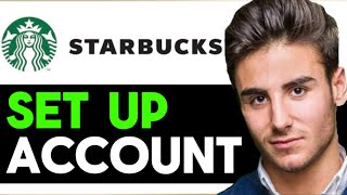 HOW TO SET UP A STARBUCKS ACCOUNT WITH APP 2026 (FULL GUIDE)