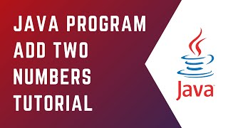 Java Program Add Two Numbers | Core Java Tutorial | Java Program for Beginners | Java Example