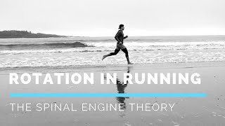 Rotation in Running: The Spinal Engine Theory
