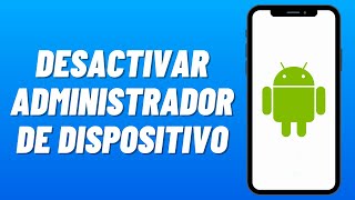 Cómo DESACTIVAR el ADMINISTRADOR de DISPOSITIVO en ANDROID (2025)