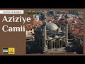 Tarihi Camiler | Aziziye Camii