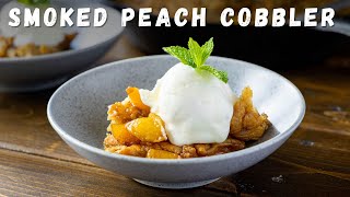 Smoky Peach Cobbler My New Favorite Summer Dessert