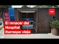 El resurgir del viejo hospital Iturraspe