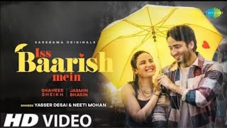 Iss Baarish Mein Jasmin Bhasin Song (4K Official Video) Shaheer Sheikh | Neeti Mohan |Yasser Desai