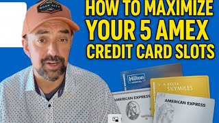 How to Maximize Your 5 American Express Credit Card Slots for the Best Value