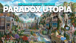 PARADOX UTOPIA, APAKAH KEHIDUPAN UTOPIA MUNGKIN TERCIPTA PADA SUATU MASA?