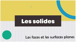 Les faces et les surfaces planes des solides