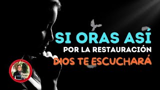 Si ORAS 🙏así por la Restauración, Dios te escuchará- Paula Pires