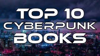 Top 10 Sci Fi Cyberpunk Books