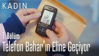 Telefon Bahar'ın eline geçiyor - Kadın 7. Bölüm