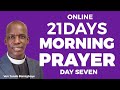 ANNUAL 21 DAYS ONLINE MORNING PRAYER (DAY SEVEN) || OLÚWA FI OHUN RERE TẸ́ MI L'ỌRÙN ||VEN TUNDE …