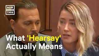 Johnny Depp & Amber Heard Trial: What Is 'Hearsay?'