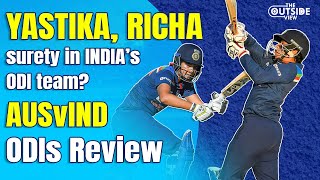 Yastika, Richa surety in India's ODI team? #AUSvIND ODI series review | The Outside View