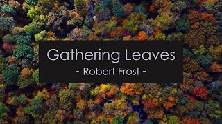 Gathering Leaves By Robert Frost (New Hampshire: Poetry Collection - Poem 37)